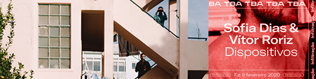 “Dispositivos”, Sofia Dias & Vítor Roriz | TBA, Lisboa | 7 a 9 Fevereiro 2020