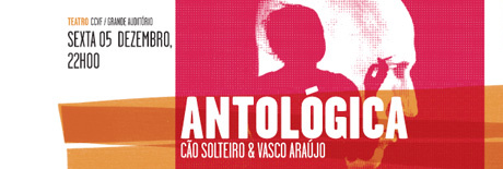 Antológica | Cão Solteiro e Vasco Araújo